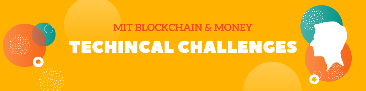 MIT Blockchain & Money:Technical Challenges